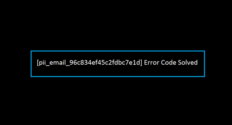 [pii_email_96c834ef45c2fdbc7e1d] Error Code Solved