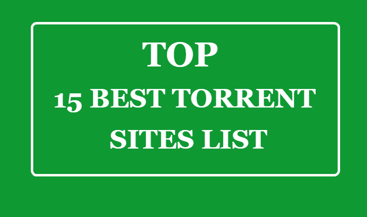 Top 15 Best Torrent Sites July 2021 (Updated)