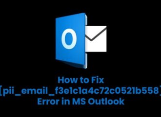 How to Fix Outlook [pii_email_f3e1c1a4c72c0521b558] Error Code