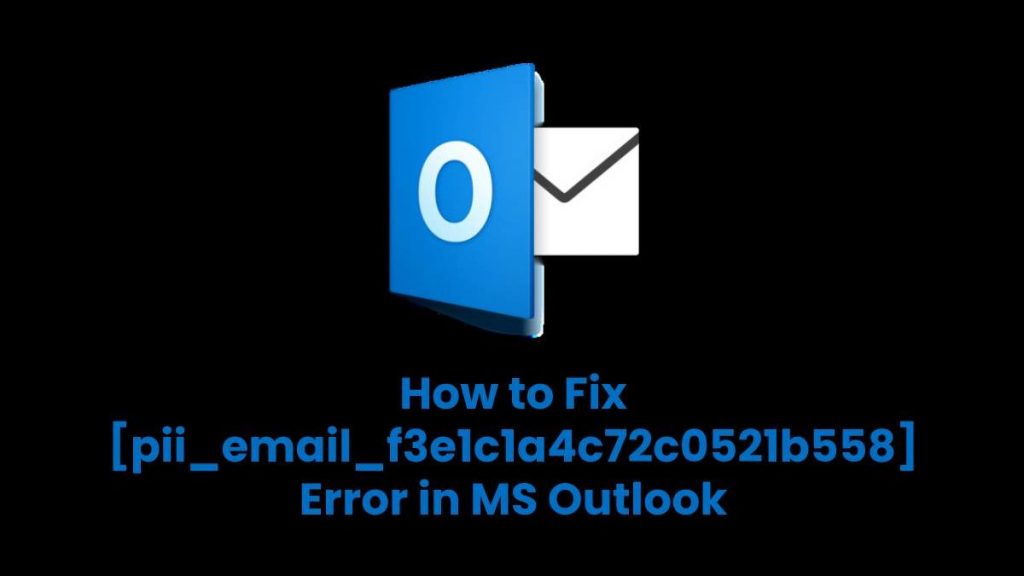 How to Fix Outlook [pii_email_f3e1c1a4c72c0521b558] Error Code