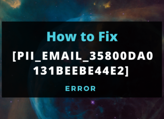 [pii_email_35800da0131beebe44e2] Error Code Issue Solved