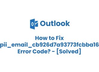 How to solve the [pii_email_cb926d7a93773fcbba16] Error in Outlook