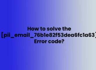 How to fix [pii_email_76b1e82f53dea6fc1a63] Error