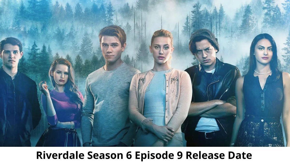 Riverdale season 6 episode 9 air dates and online streaming place